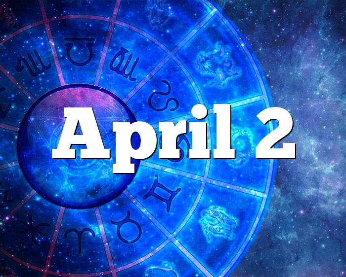 2. April Geburtstagshoroskop - Sternzeichen 2. April
