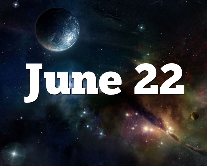 June 22 Birthday horoscope - zodiac sign for June 22th