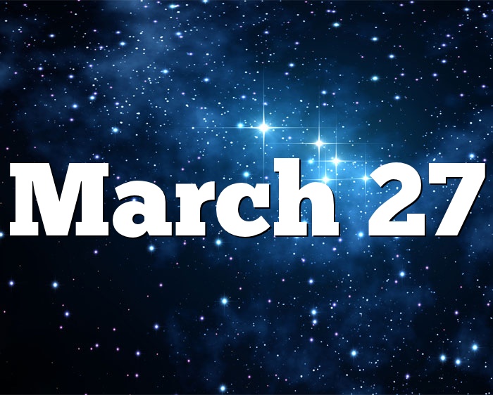 horoscope birthday march 27 2021