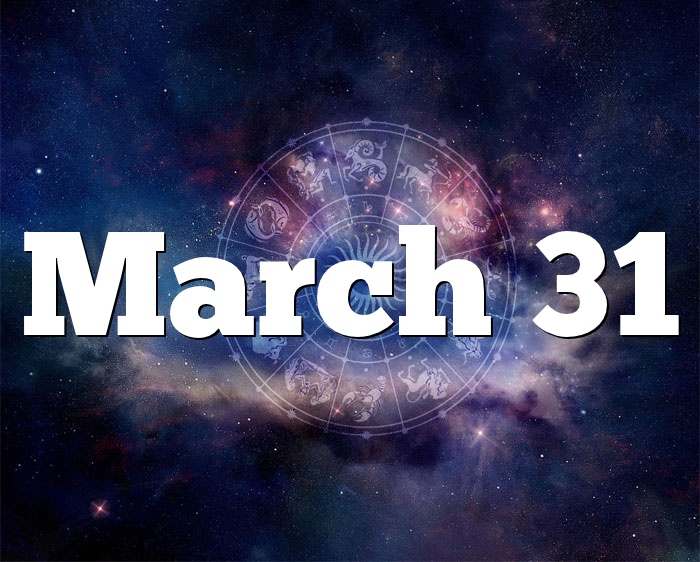 March zodiac 31 Is March