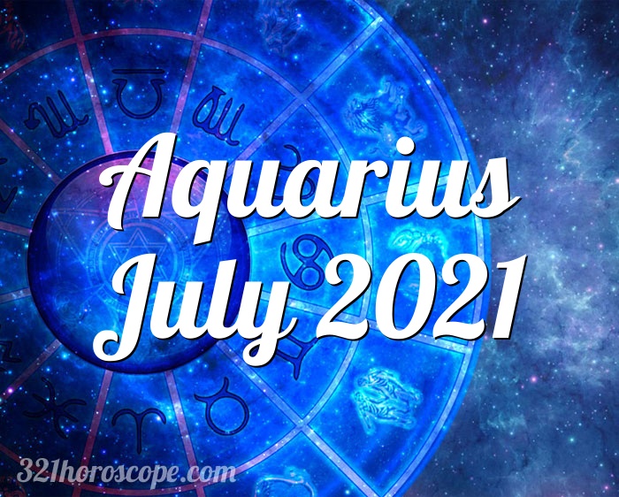 Horoscope Aquarius July 2021