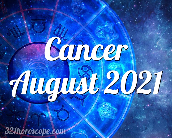 Horoscope Cancer August 2021