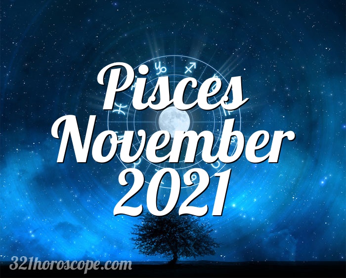 Horoscope Pisces November 2021