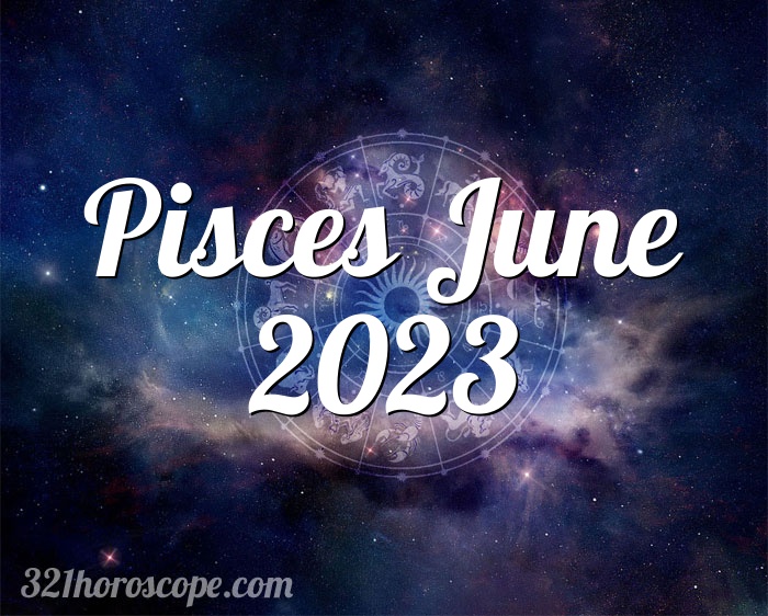 Horoscope Pisces June 2023 - tarot monthly horoscope