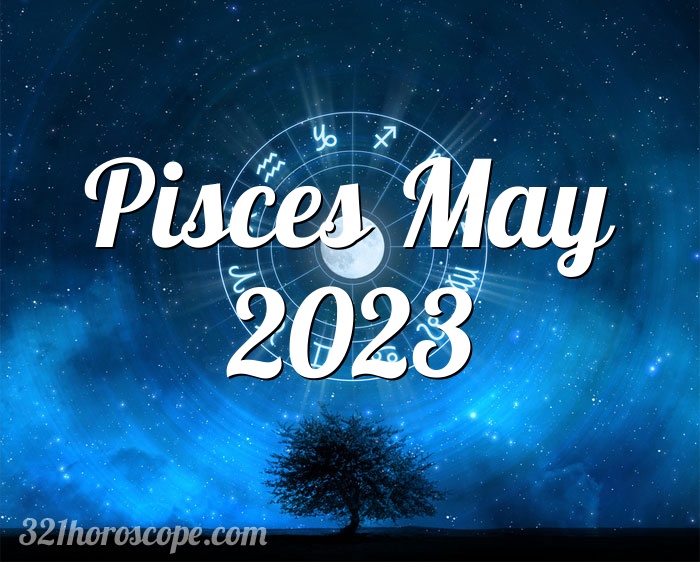 Horoscope Pisces May 2023 - tarot monthly horoscope