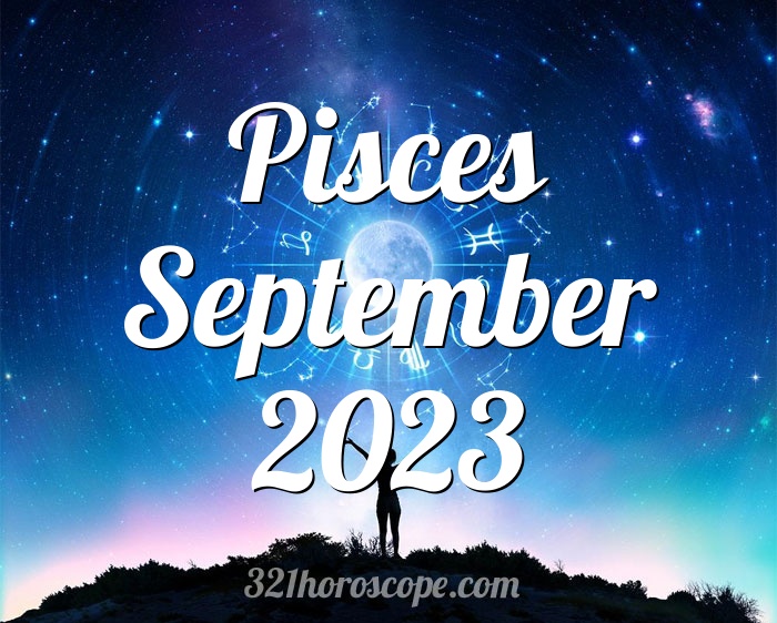 Horoscope Pisces September 2023 - tarot monthly horoscope