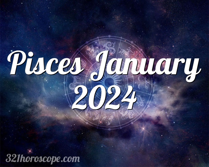 Horoscope Pisces January 2024 - monthly horoscope tarot for January