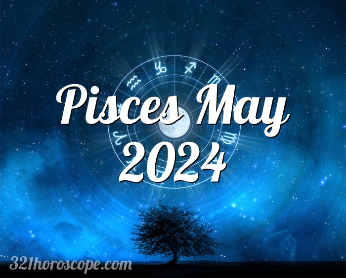 Horoscope Pisces May 2024 monthly horoscope tarot for May