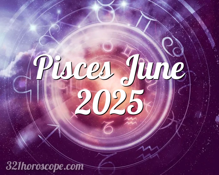 Horoscope Pisces June 2025 tarot monthly horoscope